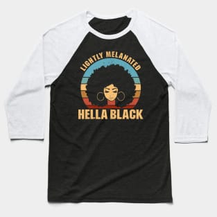 Lightly Melanated Hella Black - African American Pride Baseball T-Shirt